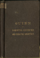 A guide to forming and conducting lyceums,  debating societies, &amp;c