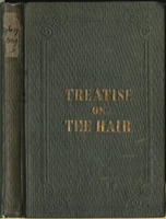 A treatise on the structure, color and preservation of the human hair