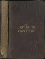 The liberty minstrel / By Geo. W. Clark