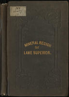 Reports of Wm. A. Burt and Bela Hubbard, Esqs., on the geography, topography and geologyof the U.S. surveys of the mineral region of the south shore of Lake Superior for 1845