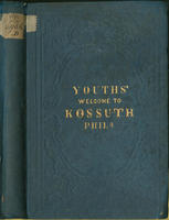 The welcome of  Louis Kossuth, Governor of Hungary, to Philadelphia / by the Youth