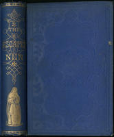 The escaped nun : or, disclosures of conventlife; and the confessions of a sister of charity