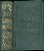 Book of family games, or, The merry makers companion : containing 116 entertaining fireside games