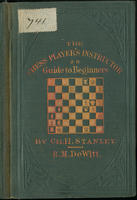 The chess player's instructor, or, Guide to beginners, containing all information necessary to acquire a knowledge of the game