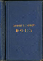 The carpenter's and joiner's hand-book: containing a complete treatise on framing hip and valley roofs