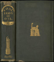 Coal, iron, and oil, or, The practical American miner. A plain and popular work on our mines and mineral resources, and text-book or guide to their economical development