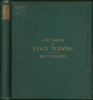 Specimens of fancy turning executed on the hand or foot lathe : with geometric, oval, and eccentric chucks, and elliptical cutting frame
