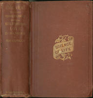 Sexual science, including manhood, womanhood and their mutual interrelations : love its laws, power etc., selection, or mutual adaptation, married life made happy, reproduction, and progenal endowment, or paternity, maternity, bearing, nursing, and rearin