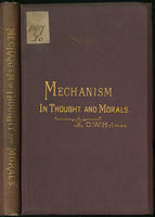Mechanism in thought and morals. : An  address delivered before the Phi Beta Kappa  Society of Harvard University, June 29, 1870. : With notes and afterthoughts
