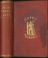 Report of the commissioners and evidence taken by the Committee on mines and mining of the House of representatives : ... in regard to the Sutro Tunnel, together with the arguments and report of the Committee, recommending a loan by the government in aid 