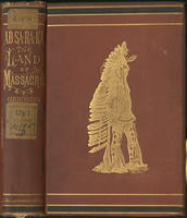 Ab-sa-ra-ka, land of massacre / being the experience of an officer's wife on the plains ; with an outline of Indian operations and conferences from 1865-1878