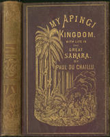 My Apingi kingdom: : with life in the great Sahara, and sketches of the chase of the ostrich, hyena, &c. /