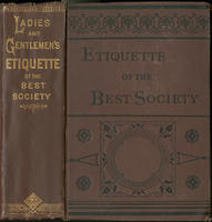 Ladies' and gentlemen's etiquette book of the best society ... : a manual of manners and customs at parties, balls, dinners and sociables, with forms for invitations, ...