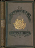 The silk goods of America : a brief account of  the recent improvements and advances of silk manufacture in the United States