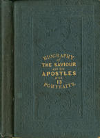 Biography of the Saviour, and his apostles