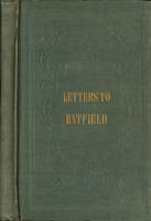Letters to Rev. E.F. Hatfield :   in review of two lectures against Universalism, delivered by him in the Seventh Presbyterian Church, Broom Street on Sunday evenings, January 5th and 12th.