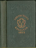 The Connecticut Register: Being a State Calendar of Public Officers and Institutions in Connecticut for 1855