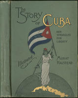 The Story of Cuba Her Struggles for Liberty
