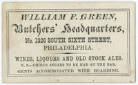William F. Green, butchers' headquarters, No. 1326 South Sixth Street, Philadelphia.