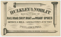 Bulkley & Noblit, manufacturers of railroad, ship, boat and wharf spikes. Office & mill: Germantown Junction, Philadelphia. Tioga Rolling Mill & Spike Works.