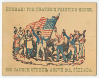 Hurrah! for Thayer's Printing House, 805 Sansom Street, above 8th, Philada.