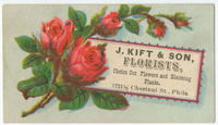 J. Kift & Son, florists, choice cut flowers and blooming plants. 1721 1/2 Chestnut St., Phila.