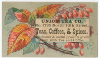 Union Tea Co., No. 1735 North 10th Street, teas, coffees, & spices. Handsome & useful presents given away with tea and coffee.