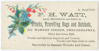 F.H. Watt, agent, manufacturer and dealer in trunks, travelling bags and satchels, 437 Market Street, Philadelphia. Third door below Fifth.