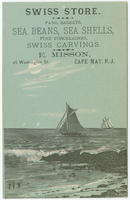 Swiss store. Fans, baskets, sea beans, sea shells, fine porcelains, swiss carvings. E. Misson, 26 Washington St., Cape May, N.J.