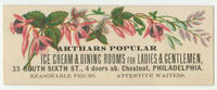 Arthars popular ice cream & dining rooms for ladies & gentlemen, 33 South Sixth St., 4 doors ab. Chestnut, Philadelphia.