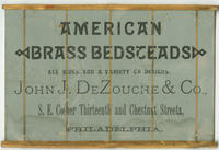 American brass bedsteads, all sizes and a variety of designs. John J. DeZouche & Co., S.E. corner Thirteenth and Chestnut Streets, Philadelphia.