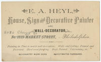 E.A. Heyl, house, sign and decorative painter and wall decorator, [2030 Cherry St.], Philadelphia.