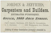 Jorden & Jeffries, carpenters and builders. Estimates furnished. Office, 1009 Arch Street. Orfa Jorden, residence, 4279 Main St. Germantown. A.U. Jeffries, residence, 1918 Montgomery Ave. Philada.