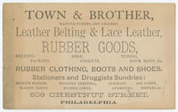Town & Brother, manufacturers and dealers leather belting & lace leather, rubber goods, belting, packing, hose, gaskets, tubing, door mats, &c. Rubber clothing, boots and shoes. Stationers and druggists sundries: erasive rubber, elastic bands, nursery she