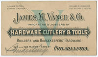 James M. Vance & Co., importers & jobbers of hardware, cutlery & tools, builders' and housekeepers' hardware, 324 and 326 Market, Philadelphia.