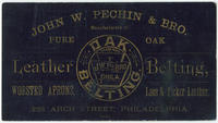 John W. Pechin & Bro. Manufacturers of pure oak leather belting, worsted aprons, lace & picker leather. 228 Arch Street, Philadelphia.