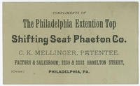Compliments of the Philadelphia Extention Top Shifting Seat Phaeton Co. C.K. Mellinger, patentee. Factory and salesroom; 2230 & 2232 Hamilton Street, Philadelphia, Pa.