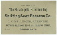 Compliments of the Philadelphia Extention Top Shifting Seat Phaeton Co. C.K. Mellinger, patentee. Factory and salesroom; 2230 & 2232 Hamilton Street, Philadelphia, Pa.