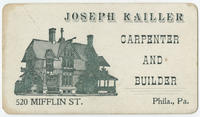 Joseph Kailler, carpenter and builder, 520 Mifflin St., Phila., Pa.
