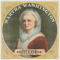 Martha Washington. Manufactured by Arnett, Wemple & Ellyson, Danville, Va.