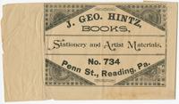 J. Geo. Hintz, books, stationery and artist materials, no. 734 Penn St., Reading, Pa.
