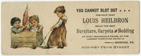 You cannot blot out...the fact that Louis Heilbron sells the best furniture, carpets, and bedding at most reasonable prices, at the largest furniture house in Reading, Pa. 838-840 Penn Street