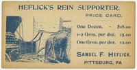 Samuel F. Heflick, Pittsburg, Pa. Heflick's rein supporter. Price card.