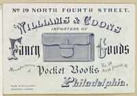 William & Coons, importers of fancy goods. Manufacturers of pocket books, no. 19 North Fourth St. Philadelphia.