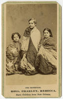 Our protection. Rosa, Charley, Rebecca. Slave children from New Orleans