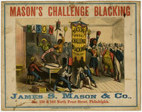 Mason's challenge blacking. James S. Mason & Co., nos. 138 & 140 North Front Street, Philadelphia.