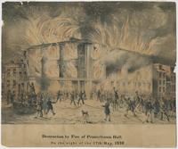 Destruction by fire of Pennsylvania Hall. On the night of the 17th May, 1838. [graphic].