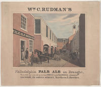 Wm C. Rudman's Philadelphia pale ale on draught, warranted for from all pernicious drugs and alcoholic admixture, Brewery, 121 Green Street, Northern Liberties.