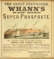 The great fertilizer. Whann's raw bone super phosphate. Walton, Whann & Co.'s Works, Wilmington, Del.