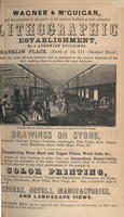 Wagner & M'Guigan, call the attention of the public to the superior facilities at their extensive lithographic establishment, no. 4 Athenian Buildings, Franklin Place, (north of no, 111 Chestnut Street.)